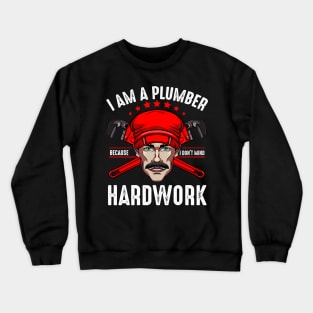 Plumber - I Don't Mind Hardwork - Plumbers Statement Crewneck Sweatshirt